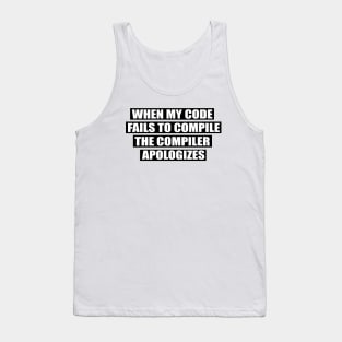 When my code... Tank Top